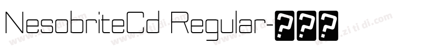 NesobriteCd Regular字体转换 NesobriteCd Regular字体转换